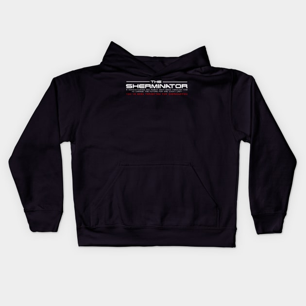 The Sherminator You've been targetted for Shermination Kids Hoodie by Meta Cortex